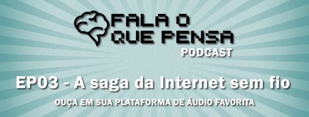 ep03-fala-o-que-pensa-podcast