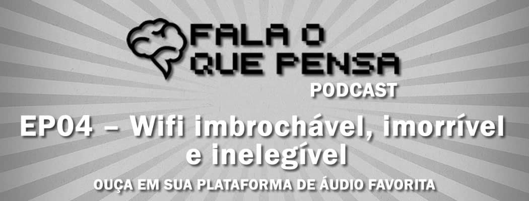 ep04-fala-o-que-pensa-podcast