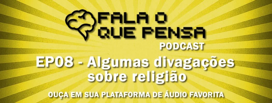 ep08-fala-o-que-pensa-podcast