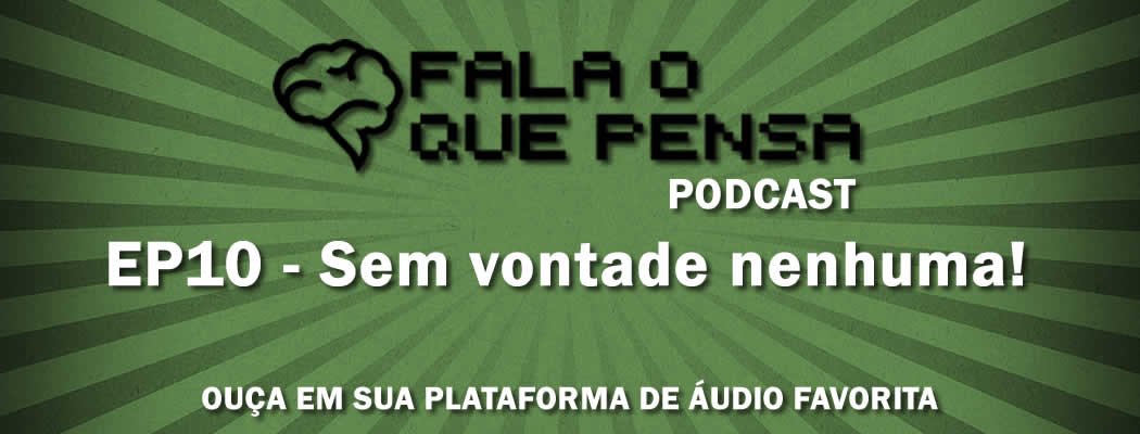 ep10-fala-o-que-pensa-podcast
