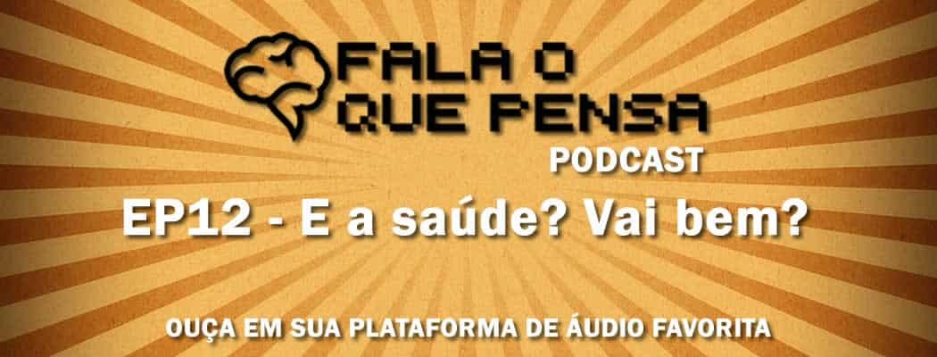 ep12-fala-o-que-pensa-podcast