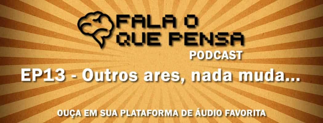 ep13-fala-o-que-pensa-podcast